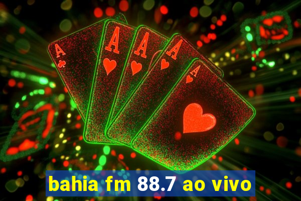 bahia fm 88.7 ao vivo